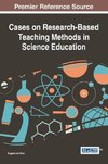 Cases on Research-Based Teaching Methods in Science Education