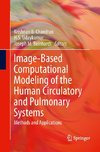 Image-Based Computational Modeling of the Human Circulatory and Pulmonary Systems