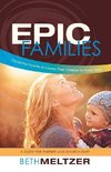 Epic Families, Equipping Parents to Inspire Their Children to Know God