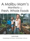 A Malibu Mom's Manifesto on Fresh, Whole Foods