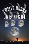 Twelve Moons in One Night