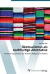 Ökotourismus als nachhaltige Alternative