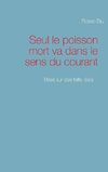 Seul le poisson mort va dans le sens du courant