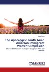 The Apocalyptic South Asian American Immigrant Women's Implosion