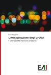 L'immaginazione degli archivi