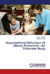 Organizational Behaviour of Library Personnels : An Elaborate Study