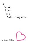 A Secret Lust of a Salon Singleton