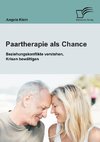 Paartherapie als Chance: Beziehungskonflikte verstehen, Krisen bewältigen