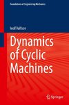 Dynamics of Cyclic Machines