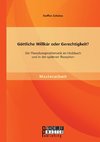 Göttliche Willkür oder Gerechtigkeit? Die Theodizeeproblematik im Hiobbuch und in der späteren Rezeption