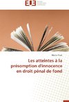 Les atteintes à la présomption d'innocence en droit pénal de fond