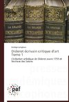 Diderot écrivain critique d'art Tome 1