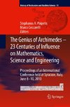 The Genius of Archimedes -- 23 Centuries of Influence on Mathematics, Science and Engineering