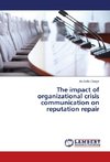 The impact of organizational crisis communication on reputation repair