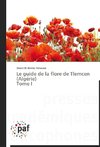 Le guide de la flore de Tlemcen (Algérie) Tome I