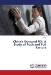 China's Outward FDI: A Study of Push and Pull Factors