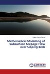 Mathematical Modelling of Subsurface Seepage Flow over Sloping Beds