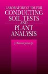 Jones, J: Laboratory Guide for Conducting Soil Tests and Pla