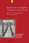 Theatrum Scientiarum 5. Spuren der Avantgarde: Theatrum anatomicum