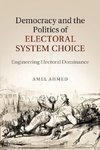 Democracy and the Politics of Electoral System             Choice