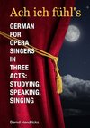 Ach ich fühl's - German for Opera Singers in Three Acts