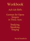 Workbook Ach ich fühl's - German for Opera Singers in Three Acts