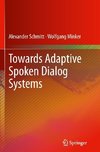 Towards Adaptive Spoken Dialog Systems