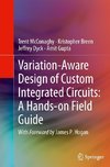 Variation-Aware Design of Custom Integrated Circuits: A Hands-on Field Guide