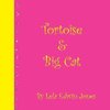 Tortoise and Big Cat