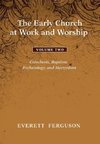 The Early Church at Work and Worship - Volume 2