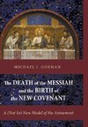 The Death of the Messiah and the Birth of the New Covenant