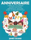 Anniversaire: Livres De Coloriage Super Fun Pour Enfants Et Adultes (Bonus: 20 Pages de Croquis)