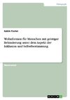 Wohnformen für Menschen mit geistiger Behinderung unter dem Aspekt der Inklusion und Selbstbestimmung