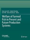 Welfare of Farmed Fish in Present and Future Production Systems