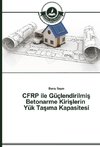 CFRP ile Güçlendirilmis Betonarme Kirislerin Yük Tasima Kapasitesi