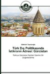 Türk Dis Politikasinda Istikrarin Adresi: Gürcistan