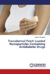 Transdermal Patch Loaded Nanoparticles Containing Antidiabetic Drugs