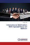 International Arbitration With Special Focus on Bahrain