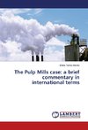 The Pulp Mills case: a brief commentary in international terms