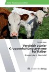 Vergleich zweier Gruppenhaltungssysteme für Kälber