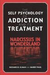 The Self Psychology of Addiction and its Treatment