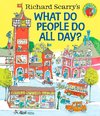 Richard Scarry's What Do People Do All Day?