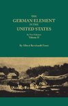 The German Element in the United States, with special reference to its political, moral, social, and educational influence. In Two Volumes. Volume II, includes index to both voluems