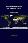 Multilateral Constraints On The Use Of Force