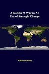 A Nation At War In An Era Of Strategic Change