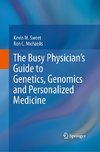 The Busy Physician's Guide To Genetics, Genomics and Personalized Medicine