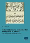 Volksmedizin und medizinischer Aberglaube in Bayern