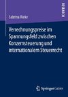 Verrechnungspreise im Spannungsfeld zwischen Konzernsteuerung und internationalem Steuerrecht