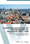 Instandhaltungsstrategie bei Wohngebäuden der Bauperiode 1960 - 1980