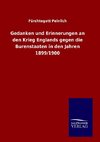 Gedanken und Erinnerungen an den Krieg Englands gegen die Burenstaaten in den Jahren 1899/1900